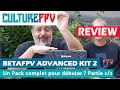 BetaFPV Advanced kit 2, un pack complet pour débuter ? partie 1/2