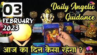 03 February 2023 Daily Angelic Guidance Tarot | Kaisa Rahega Aaj Ka Din With Angelic Guidance