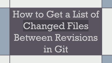 How to Get a List of Changed Files Between Revisions in Git