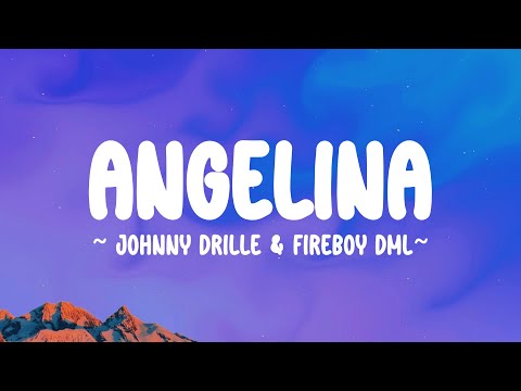 ANGELINA - @officialjohnnydrille & @fireboydml (lyrics)