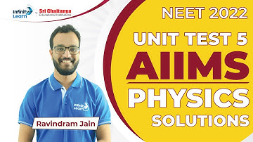 AIIMS Physics Solutions || LTC Unit Test 5 || 21-02-2022 || NEET 2022 || Ravindram || Infinity Learn