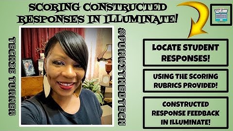 SCORING CONSTRUCTED RESPONSES IN ILLUMINATE