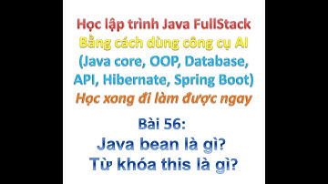 [Khóa học Java FullStack bằng công cụ AI] Bài 56: Java bean là gì? Từ khóa this là gì?