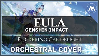 Video thumbnail of "「Eula: Flickering Candlelight」| ("EPIC ORCHESTRAL Re-make") | Genshin Impact"