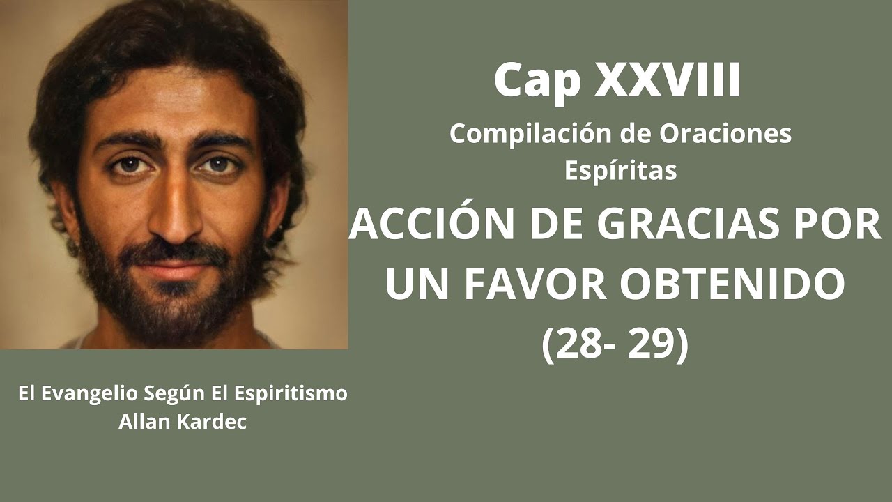 [ESE] #141 Cap XXVIII- ORACIONES ESPÍRITAS - ACCIÓN DE GRACIAS POR UN ...