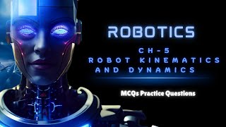 Robotics Chapter 5 - Robot Kinematics and Dynamics MCQs video