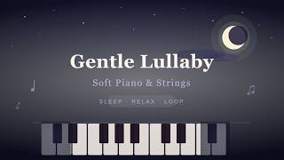 Gentle Lullaby Loop  Soft Piano U0026 Strings For Sleep Study U0026 Relaxation