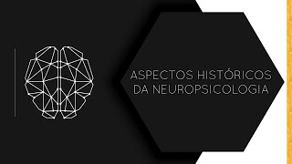 AULA 1 | ASPECTOS HISTÓRICOS DA NEUROPSICOLOGIA