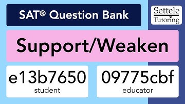 Support/Weaken Passages (SAT Question Bank e13b7650/09775cbf)
