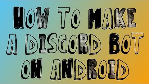 How to make a discord bot on Android
