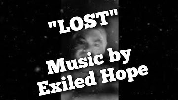 "LOST" - Original Soundtrack By Exiled Hope! - A Music Video by John H. Shelton 📸