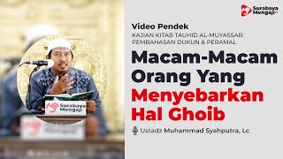 Macam Macam Orang Yang Menyebarkan Hal Ghaib - Ustadz Muhammad Syahputra, Lc