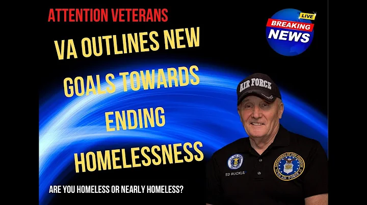 VA outlines new goals toward ending veteran homelessness 2022|Are you Homeless or Nearly homeless?