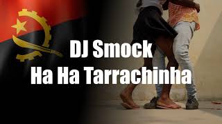 DJ Smock - Ha Ha Tarrachinha