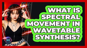 What Is Spectral Movement In Wavetable Synthesis? - Electronic Mix Masters