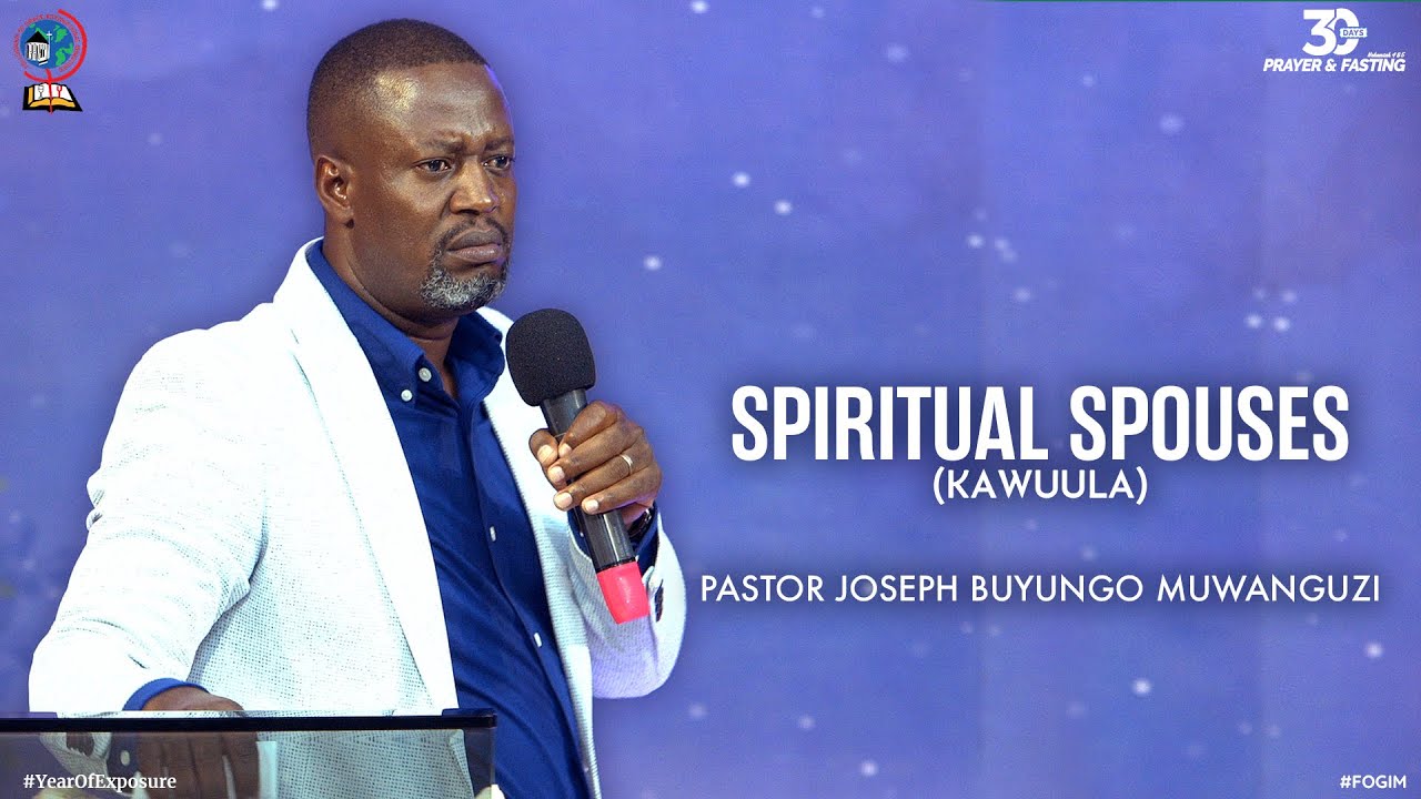 SPIRITUAL SPOUSES (KAWUULA) | PASTOR JOSEPH BUYUNGO MUWANGUZI | FOGIM