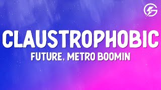 Future, Metro Boomin - Claustrophobic (Lyrics)