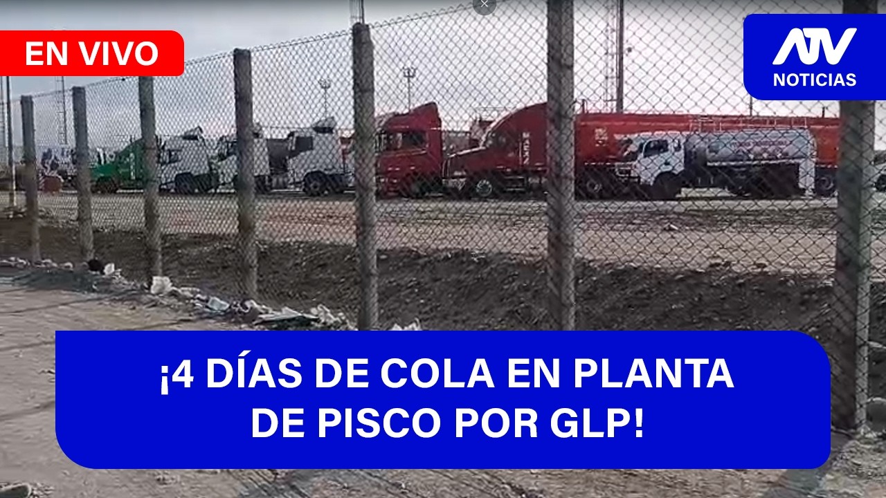 De 5 a 7 🎧✨¡4 DÍAS DE COLA EN PLANTA DE PISCO POR GLP! - ATV+