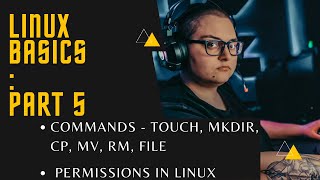 Basics of Linux - Part 5 - What are file-system interaction commands ? Permissions in Linux ?