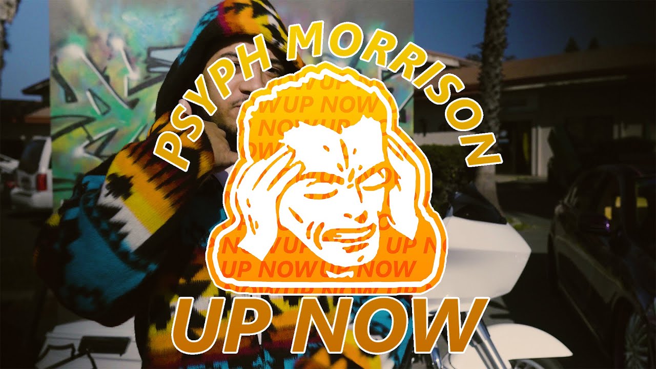 Watch Psyph Morrison Up Now on YouTube Watch Psyph Morrison Up Now on YouTube