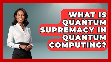 What Is Quantum Supremacy In Quantum Computing? - Quantum Tech Explained