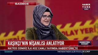 Cemal Kaşıkçı'nın nişanlısı Habertürk'te soruları yanıtladı.