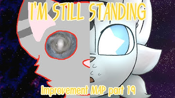 Im Still Standing [Improvement Multiple Animator Project] Part 19!