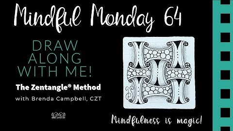 Mindful Monday #64: Slow down and draw with me using using the Zentangle® Method of drawing.