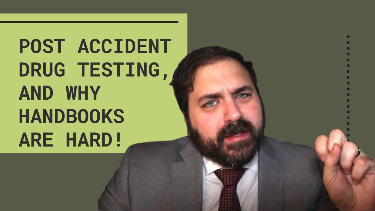 Post Accident Drug Testing, and Why Handbooks are HARD!