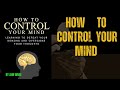 How To Control Your Mind || change your life and thoughts ..
