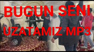 BUGUN SENI UZATAMIZ MUZEKA MP3