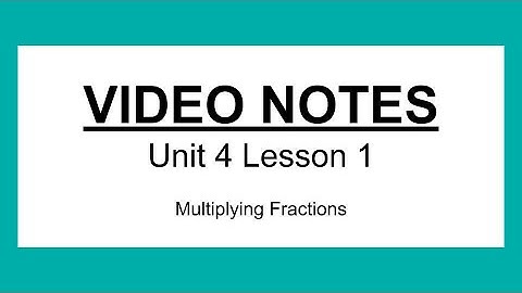 Unit 4 Lesson 1 Video Notes
