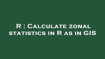 R : Calculate zonal statistics in R as in GIS