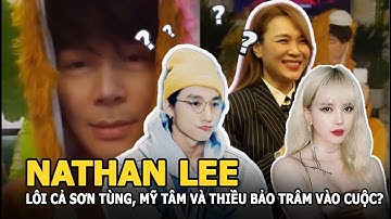 Nathan Lee “bóc” tính cách thật của Sơn Tùng, lôi cả Mỹ Tâm và Thiều Bảo Trâm vào cuộc