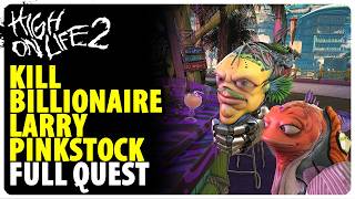 Kill Billionaire Larry Pinkstock - Full Quest Walkthrough | High on Life 2