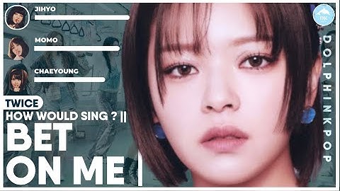 How Would TWICE sing "BET ON ME" (ITZY) | Line Distribution