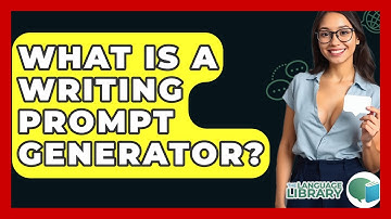 What Is A Writing Prompt Generator? - The Language Library
