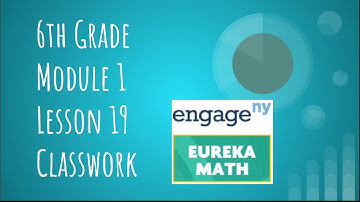 Engage NY // Eureka Math Grade 6 Module 1 Lesson 19 Classwork