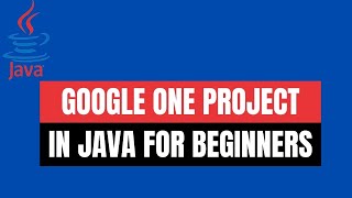 HOW TO BUILD A GOOGLE ONE PROJECT IN JAVA FOR BEGINNERS TUTORIAL | NEWIBALLDESIGNINGDEVELOPER