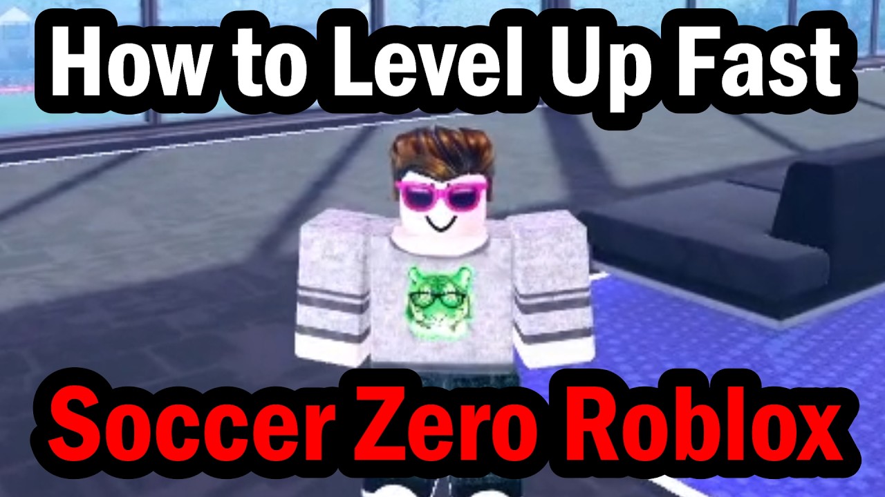 How to Level Up Fast in Soccer Zero Roblox - YouTube