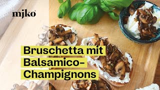 Bruschetta mit Balsamico-Champignons