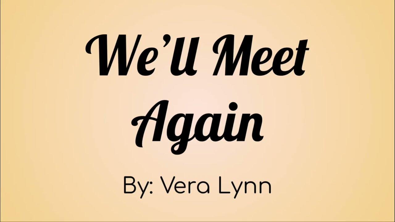 Vera Lynn - We'll Meet Again Lyric Video Vera Lynn - We'll Meet Again Lyric Video
