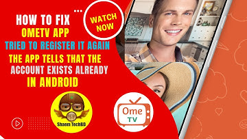 How to Fix OmeTV App tried to register it again the app tells that the account exists already