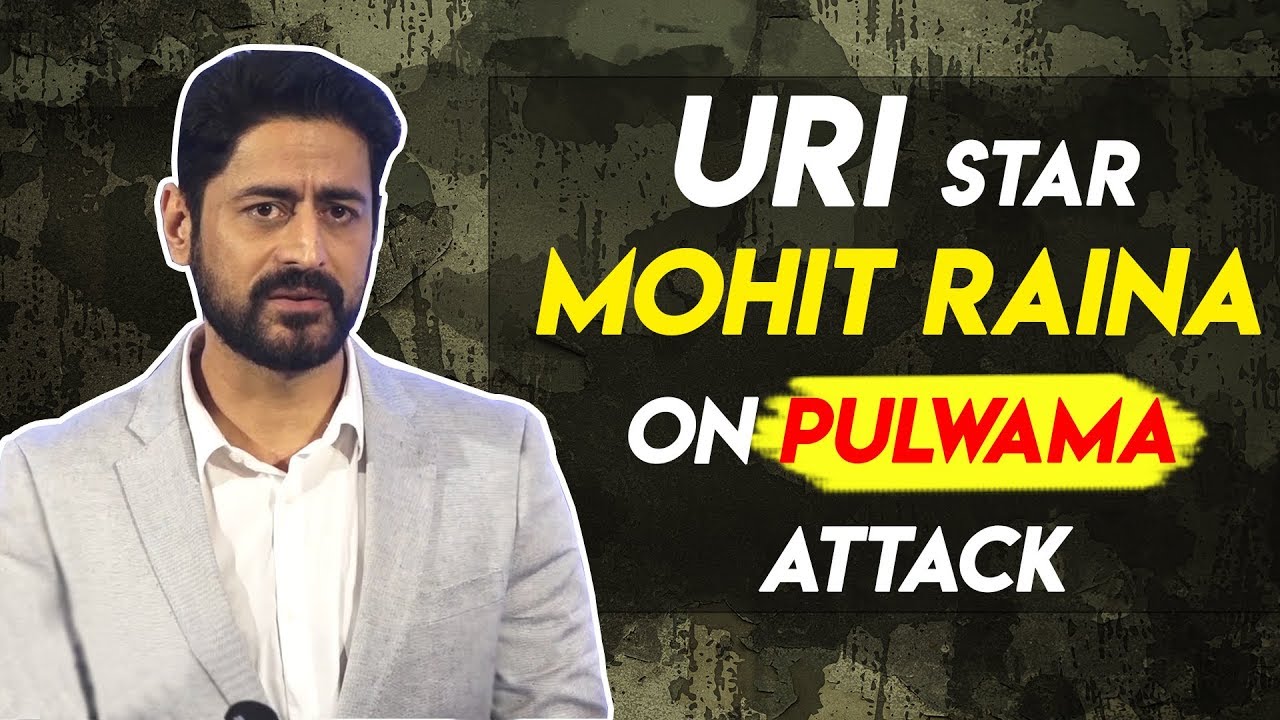 URI star Mohit Raina on Pulwama attack
