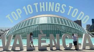 HOW TO TRAVEL VALENCIA SPAIN || TOP 10 things to do || Wanna bet you will love it ?!