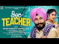 Nishan uchewala jaspreet jassi new song teacher