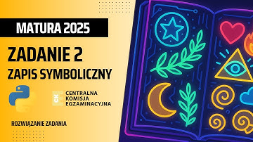 MATURA Z INFORMATYKI 2025 | ZADANIE 2 - ZAPIS SYMBOLICZNY | PYTHON