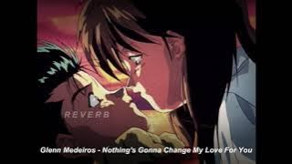 Glenn Medeiros - Nothing's Gonna Change My Love For You (Slowed & Reverb)
