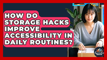 How Do Storage Hacks Improve Accessibility in Daily Routines? - Your Organization Mentor