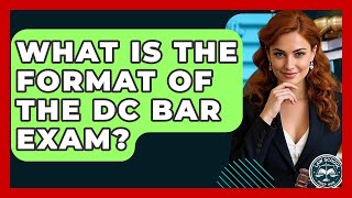 What Is The Format Of The DC Bar Exam? - Law School Prep Hub